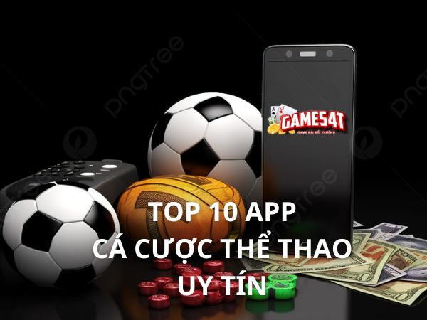 10 app cá cược thể thao uy tín 